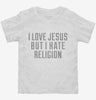 I Love Jesus But I Hate Religion Toddler Shirt 666x695.jpg?v=1700492522