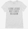 I Love Jesus But I Hate Religion Womens Shirt 666x695.jpg?v=1700492522