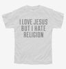 I Love Jesus But I Hate Religion Youth