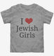 I Love Jewish Girls  Toddler Tee