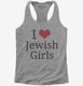I Love Jewish Girls  Womens Racerback Tank