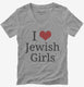 I Love Jewish Girls  Womens V-Neck Tee