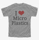 I Love Microplastics grey Youth Tee