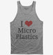 I Love Microplastics grey Tank