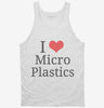 I Love Microplastics Tanktop 666x695.jpg?v=1700356689
