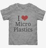 I Love Microplastics Toddler