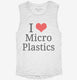 I Love Microplastics white Womens Muscle Tank