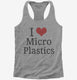 I Love Microplastics grey Womens Racerback Tank