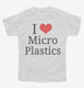 I Love Microplastics white Youth Tee