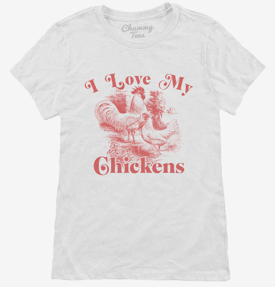 I Love My Chickens T-Shirt