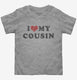I Love My Cousin  Toddler Tee