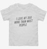 I Love My Dog More Than Most People Toddler Shirt 666x695.jpg?v=1700503098