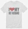 I Love My Hot Husband Shirt 666x695.jpg?v=1700417133