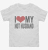 I Love My Hot Husband Toddler Shirt 666x695.jpg?v=1700417133