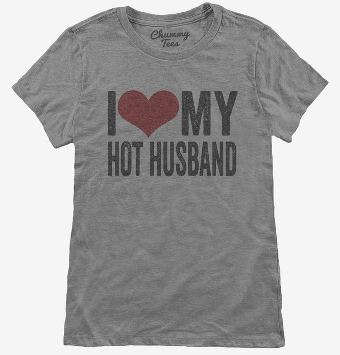 I Love My Hot Husband T-Shirt