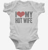 I Love My Hot Wife Infant Bodysuit 666x695.jpg?v=1700417084