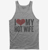 I Love My Hot Wife Tank Top 666x695.jpg?v=1700417084