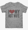 I Love My Hot Wife Toddler