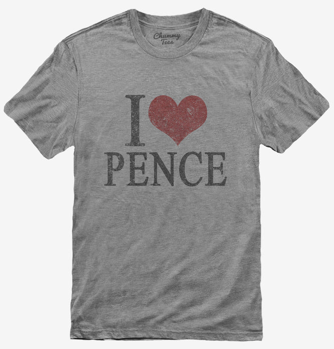 I Love Pence T-Shirt