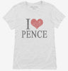 I Love Pence Womens Shirt 666x695.jpg?v=1700470970