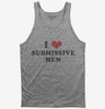 I Love Submissive Men Tank Top 666x695.jpg?v=1706848553