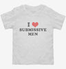 I Love Submissive Men Toddler Shirt 666x695.jpg?v=1706848553
