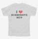 I Love Submissive Men  Youth Tee