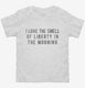 I Love The Smell Of Liberty In The Morning white Toddler Tee