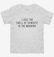I Love The Smell Of Sawdust In The Morning Woodworker white Toddler Tee