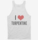 I Love Turpentine white Tank