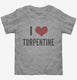 I Love Turpentine  Toddler Tee