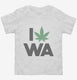 I Love Weed Washington Funny white Toddler Tee