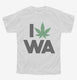 I Love Weed Washington Funny white Youth Tee