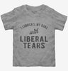 I Lubricate My Guns With Liberal Tears Toddler