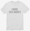 I Make Cute Babies Shirt 666x695.jpg?v=1700637414