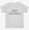 I Make Cute Babies Toddler Shirt 666x695.jpg?v=1700637414