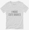 I Make Cute Babies Womens Vneck Shirt 666x695.jpg?v=1700637414
