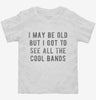 I May Be Old But I Got To See All The Cool Bands Toddler Shirt 666x695.jpg?v=1700637237