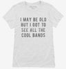 I May Be Old But I Got To See All The Cool Bands Womens Shirt 666x695.jpg?v=1700637237