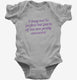 I May Not Be Perfect But Parts Of Me Are Pretty Awesome grey Infant Bodysuit