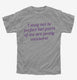 I May Not Be Perfect But Parts Of Me Are Pretty Awesome grey Youth Tee