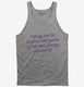 I May Not Be Perfect But Parts Of Me Are Pretty Awesome grey Tank