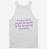 I May Not Be Perfect But Parts Of Me Are Pretty Awesome Tanktop 666x695.jpg?v=1700549214