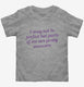 I May Not Be Perfect But Parts Of Me Are Pretty Awesome grey Toddler Tee