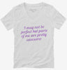 I May Not Be Perfect But Parts Of Me Are Pretty Awesome Womens Vneck Shirt 666x695.jpg?v=1700549214