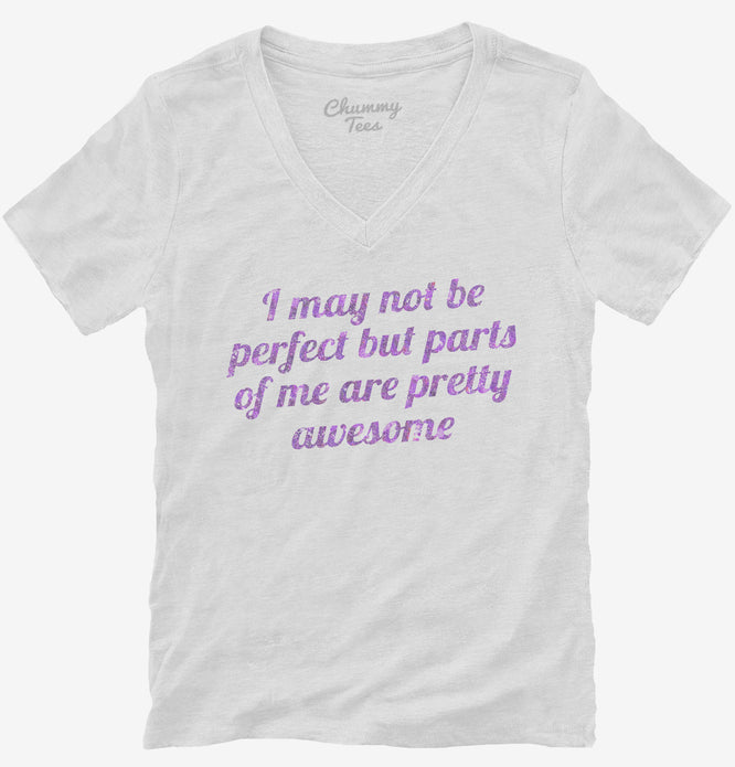 I May Not Be Perfect But Parts Of Me Are Pretty Awesome T-Shirt
