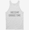 I Need My Garage Time Tanktop 666x695.jpg?v=1700636004