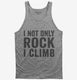 I Not Only Rock I Climb  Tank