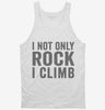 I Not Only Rock I Climb Tanktop 666x695.jpg?v=1700399499