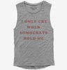 I Only Cry When Democrats Hold Me Funny Conservative Womens Muscle Tank Top 666x695.jpg?v=1700364777